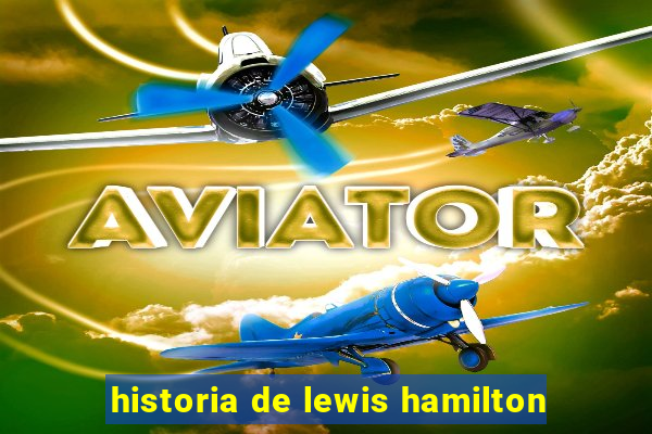 historia de lewis hamilton